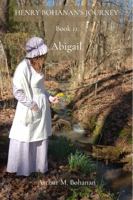 Abigail: Henry Bohanan's Journey 173470568X Book Cover