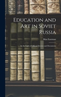 Education and art in Soviet Russia: In the Light of Official Decrees and Documents 101720117X Book Cover