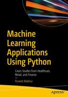 Machine Learning Applications Using Python: Cases Studies from Healthcare, Retail, and Finance 1484237862 Book Cover
