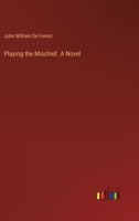 Playing the Mischief. A Novel 338538348X Book Cover