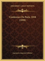 Conference De Paris, 1858 (1858) 1160345988 Book Cover