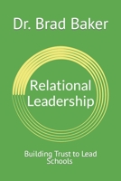 Relational Leadership: Building Trust to Lead Schools B0BP9P1W7M Book Cover
