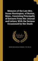 Memoirs of the Late Mrs. Susan Huntington, of Boston, Mass 1115327852 Book Cover