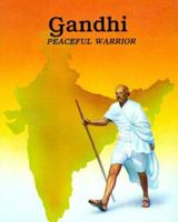 Gandhi: Peaceful Warrior 0816717680 Book Cover