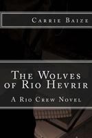 The Wolves of Rio Hevrir 1463582552 Book Cover