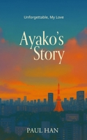 Unforgettable, My Love – Ayako: A Story of Love That Lingered in the Sky B0FP2NXWK4 Book Cover