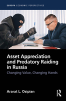 Asset Appreciation and Predatory Raiding in Russia: Changing Value, Changing Hands (Europa Economic Perspectives) 1041152515 Book Cover