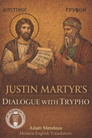 Justin Martyr’s Dialogue with Trypho In Modern English (Modern Edition of the Writings of the Pre-Nicene Church Fathers) B0GNYZR8KW Book Cover