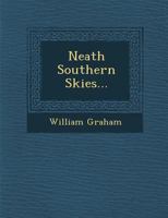 Neath Southern Skies... 1249939712 Book Cover