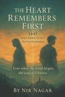 The Heart Remembers First - 1443: Southern Italy - The first incarnation B0F876KV7D Book Cover