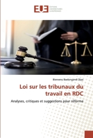 Loi sur les tribunaux du travail en RDC: Analyses, critiques et suggestions pour réforme 613955361X Book Cover
