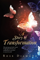 A Story of Transformation: How grieving my brother's death brought gifts of healing and awakened me to our power to renew the world. 1982288280 Book Cover