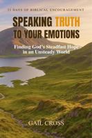 Speaking Truth to Your Emotions: Finding God's Steadfast Hope in an Unsteady World B0HDN9JTHD Book Cover