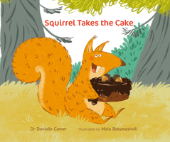 Squirrel Takes the Cake 1760362077 Book Cover