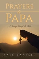Prayers to Papa: A Journey through the Bible B0CP68SLL5 Book Cover