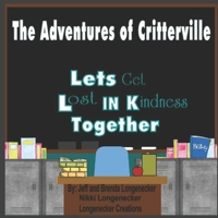 The Adventures of Critterville: Lets Get Lost In Kindness 173611302X Book Cover