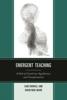 Emergent Teaching: A Path of Creativity, Significance, and Transformation 1475802552 Book Cover