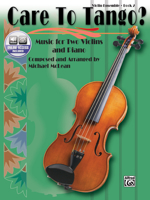 Care to Tango? Book 2- Violin Ensemble (Book & CD) 0739051008 Book Cover