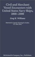 Civil and Merchant Vessel Encounters With United States Navy Ships, 1800-2000 0786411554 Book Cover