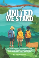 United We Stand: An Uplifting Tale of Friendship, Teamwork, and Perseverance That Proves Together We Can Overcome Any Challenge B0DSG1TVJG Book Cover