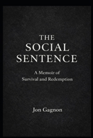 The Social Sentence: A Memoir of Survival and Redemption B0GYZZS6CV Book Cover