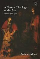 A Natural Theology of the Arts: Imprint of the Spirit 1138257559 Book Cover