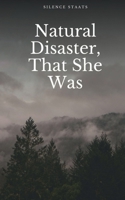 Natural Disaster, That She Was 9395755717 Book Cover