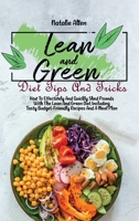 Lean And Green Diet Tips And Tricks: How To Effectively And Quickly Shed Pounds With The Lean And Green Diet Including Tasty Budget-Friendly Recipes And A Meal Plan 1801892563 Book Cover