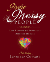 More Messy People Women's Bible Study Participant Workbook: Life Lessons from Imperfect Biblical Heroes 1791033466 Book Cover