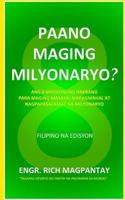 Paano Maging Milyonaryo?: Ang Walong Madadaling Hakbang Para Maging Masaya, Mapagmahal at Nagpapasalamat Na Milyonaryo 9710117335 Book Cover