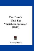 Der Bund: Und Das Versicherungswesen (1892) 1247729117 Book Cover
