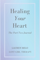 Healing Your Heart: The Part Two Journal B0DQ64NGDD Book Cover