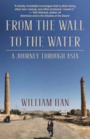 From the Wall to the Water: A Journey Through Asia 9888769510 Book Cover