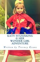 Katy Fitzsimons & Her Wonder Girl Adventure 1519767447 Book Cover