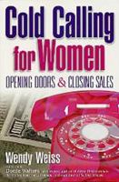 Cold Calling for Women: Opening Doors & Closing Sales 0967126800 Book Cover