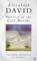 Harvest of the Cold Months: The Social History of Ice & Ices 0670859753 Book Cover