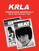 KRLA Chronological Archives Vol 5: May 28, 1966 to November 5, 1966 1941028179 Book Cover
