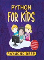 Python for Kids: The New Step-by-Step Parent-Friendly Programming Guide With Detailed Installation Instructions. To Stimulate Your Kid With Awesome Games, Activities And Coding Projects 1801254338 Book Cover