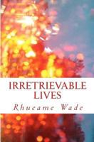 Irretrievable Lives 1452829829 Book Cover
