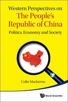 Western Perspectives On The People's Republic Of China: Politics, Economy And Society 9814566543 Book Cover