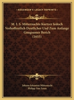 M. I. S. Mitternachts Kurtzer Iedoch Verhoffentlich Deutlicher Und Zum Anfange Gnugsamer Berich (1653) 1166556255 Book Cover