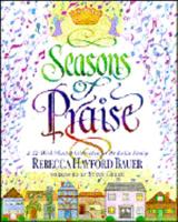 Seasons of Praise: A 52 Week Worship Celebration for the Entire Family 1564765822 Book Cover