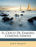 El Cerco De Zamora: Comedia Famosa 1173542027 Book Cover