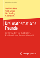 Drei mathematische Freunde: Der Briefwechsel von David Hilbert, Adolf Hurwitz und Hermann Minkowski (Mathematik im Kontext) (German Edition) 366271860X Book Cover
