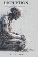 Disruption: Advanced Tech of The Next Decade B0H1SXMF7D Book Cover