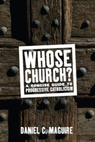 Whose Church?: A Concise Guide to Progressive Catholicism (Whose Religion? Series) 1595583351 Book Cover