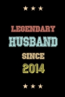 Legendary Husband Since 2014 Birthday Lover Journals: Blank Lined Notebook / Personalized Customized Journal Gift 120 Pages, 6x9, Soft Cover, Matte Finish 1677952946 Book Cover