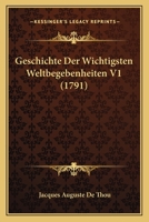 Geschichte Der Wichtigsten Weltbegebenheiten V1 (1791) 1166058379 Book Cover