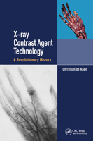 X-ray Contrast Agent Technology: A Revolutionary History 0367730561 Book Cover
