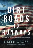 Dirt Roads to Runways: Defending the American Dream for the Next Generation 1959099779 Book Cover